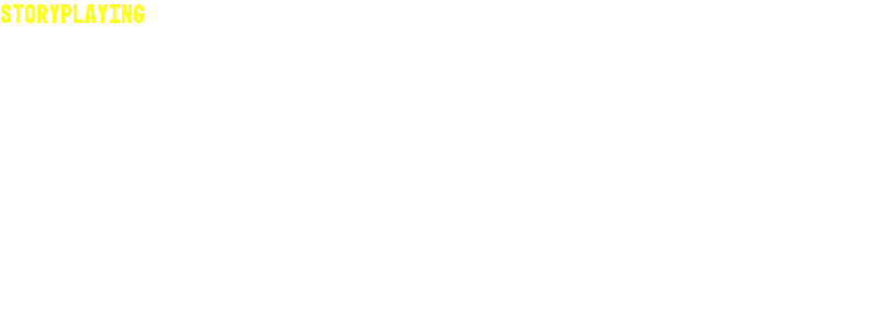 Storyplaying Storyplaying is the central process of future narratives and is the means by which game players, my means of player avatars (game characters controlled by the player and who are necessarily presented with narrative-consistent decision-making schema), create individual stories just for themselves. Storyplaying could be considered the essential process of interactive narratives and narrative play (Unified Discourse Analysis, 2014). 